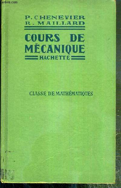 MECANIQUE - CLASSE DE MATHEMATIQUES ELEMENTAIRES - PROGRAMMES DE 1945 - COURS DE PIERRE CHENEVIER