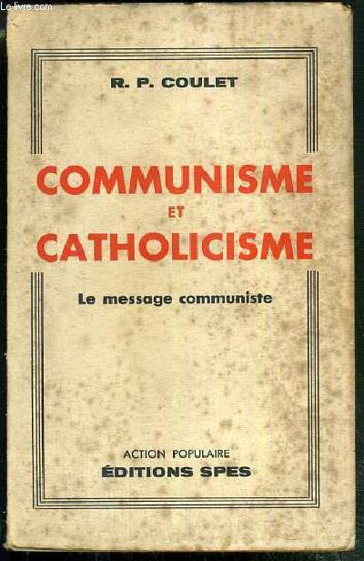COMMUNISME ET CATHOLICISME - LE MESSSAGE COMMUNISTE - ACTION POPULAIRE