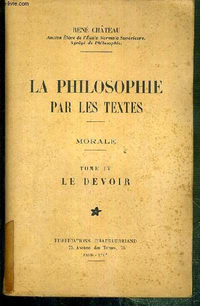 LA PHILOSOPHIE PAR LES TEXTES - MORALE - TOME IV. LE DEVOIR