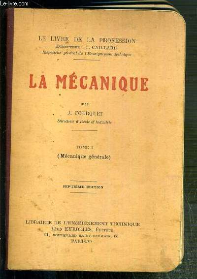 LA MECANIQUE - TOME I. MECANIQUE GENERALE - LE LIVRE DE LA PROFESSION - 7e EDITION