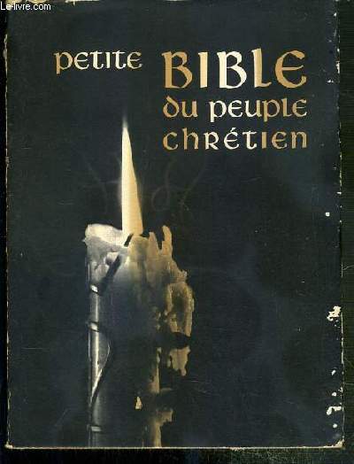 PETITE BIBLE DU PEUPLE CHRETIEN - CHOIX DE TEXTES BIBLIQUES ET INTRODUCTIONS PAR DOM PAUL PASSELECQ