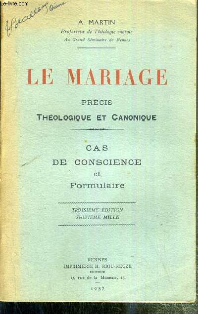 LE MARIAGE - PRECIS THEOLOGIQUE ET CANONIQUE - CAS DE CONSCIENCE ET FORMULAIRE - 3eme EDITION