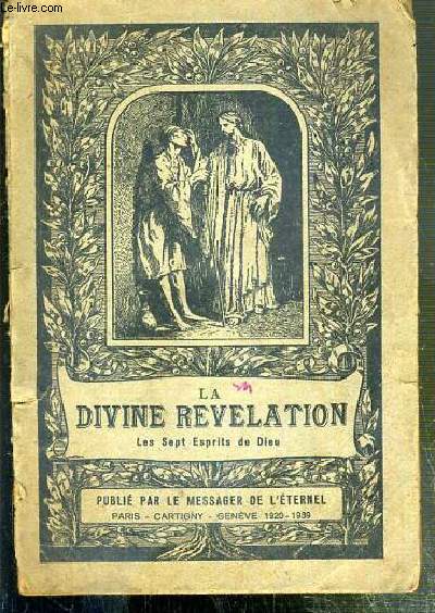 LA DIVINE REVELATION - LES SEPT ESPRITS DE DIEU - VOLUME I - 5e EDITION FRANCAISE - LE SEL ET LA LUMIERE DE LA TERRE.