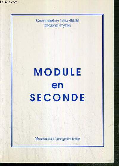 MODULE EN SECONDE - NOUVEAUX PROGRAMMES - COMMISSION INTER-IREM - SECOND CYCLE