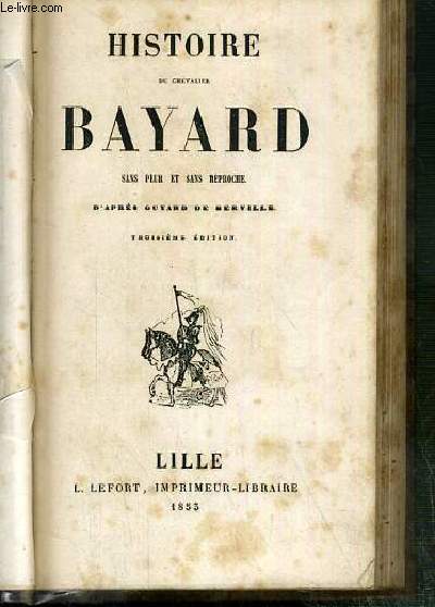 HISTOIRE DU CHEVALIER BAYARD SANS PEUR ET SANS REPROCHE - 3eme EDITION