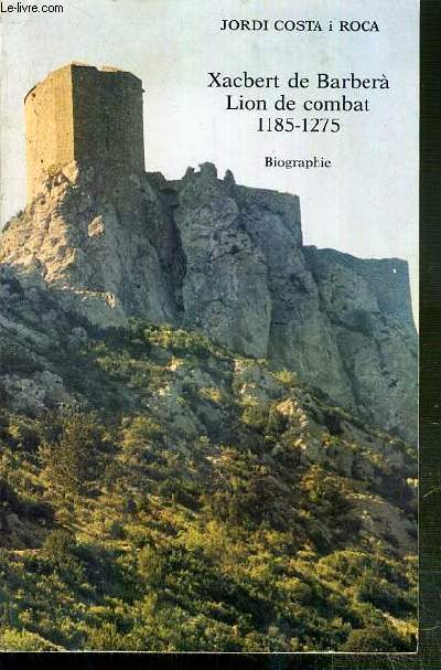 XACBERT DE BARBERA - LION DE COMBAT - 1185-1275 - BIOGRAPHIE / COL-LECCIO 