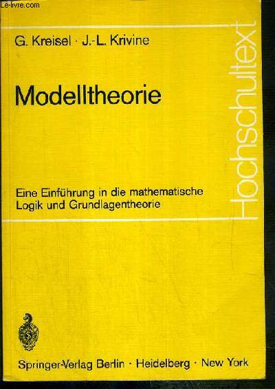 MODELLTHEORIE - EINE EINFUHRUNG IN DIE MATHEMATISCHE LOGIK UND GRUNDLAGENTHEORIE - TEXTE EXCLUSIVEMENT EN ALLEMAND.