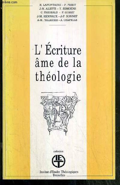 L'ECRITURE AME DE LA THEOLOGIE / COLLECTION INSTITUT D'ETUDES THEOLOGIQUES N9