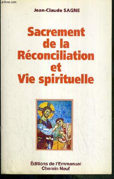 SACREMENT DE LA RECONCILIATION ET VIE SPIRITUELLE - TES PECHES ONT ETE PARDONNES.