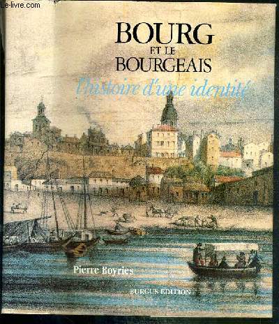 BOURG ET LE BOURGEAIS - L'HISTOIRE D'UNE IDENTITE - EXEMPLAIRE N5
