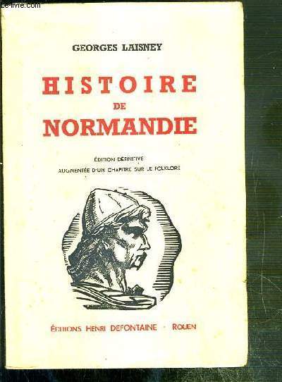 HISTOIRE DE NORMANDIE - EDITION DEFINITIVE AUGMENTEE D'UN CHAPITRE SUR LE FOLKLORE.