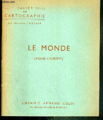 LE MONDE (MOINS L'EUROPE) - CAHIER DE CARTOGRAPHIE