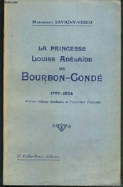LA PRINCESSE LOUISE ADELAIDE DE BOURBON-CONDE 1757-1824 - LE DOUBLE REFLET DE L'ETOILE