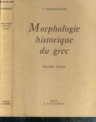 MORPHOLOGIE HISTORIQUE DU GREC / 