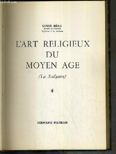 L'ART RELIGIEUX DU MOYEN AGE (SCULPTURE) / COLLECTION MERVEILLES DE L' ART - TOME 1.