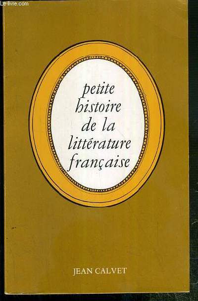 PETITE HISTOIRE DE LA LITTERATURE FRANCAISE - NOUVELLE EDITION