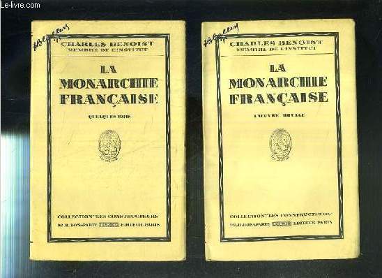 LA MONARCHIE FRANCAISE - 2 VOLUMES - LIVRE I et LIVRE II - LIVRE I. L'OEUVRE ROYALE - LIVRE II. QUELQUES ROIS / COLLECTION LES CONSTRUCTEURS.