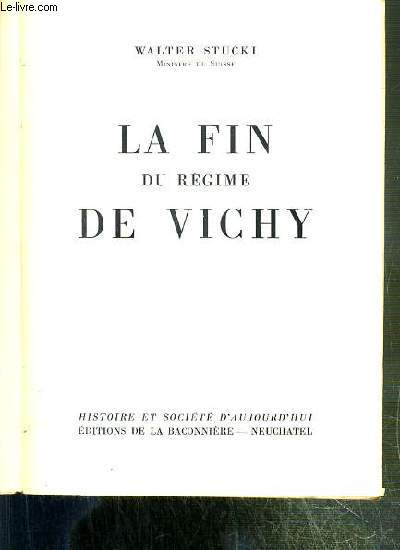 LA FIN DU REGIME DU VICHY / COLLECTION HISTOIRE ET SOCIETE D'AUJOURD'HUI