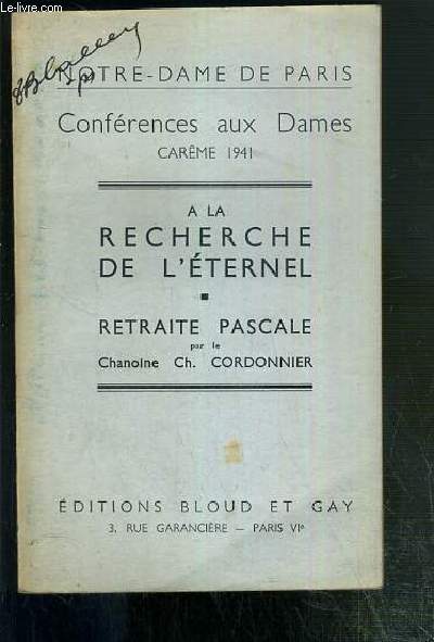 A LA RECHERCHE DE L'ETERNEL - RETRAITE PASCALE - CONFERENCES AUX DAMES - CAREME 1941 - NOTRE-DAME DE PARIS