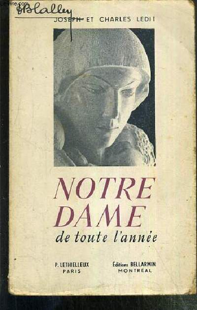 NOTRE-DAME DE TOUTE L'ANNEE - UNE VIE DE NOTRE-DAME - LES MYSTERES DE SON RISAIRE EN TRENTE MEDITATIONS.