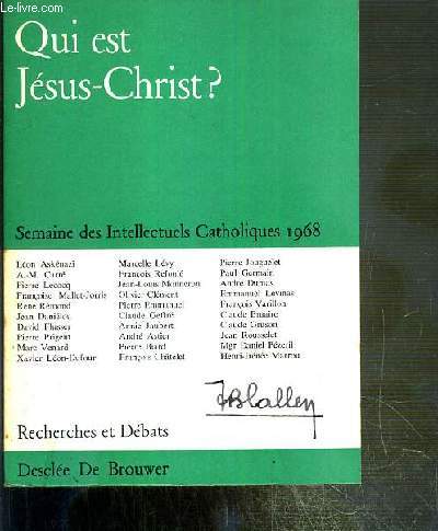 QUI EST JESUS-CHRIST ? - SEMAINE DES INTELLECTUELS CATHOLIQUES 1968 (6-13 mars 1968) - RECHERCHES ET DEBATS