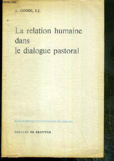LA RELATION HUMAINE DANS LE DIALOGUE PASTORAL / BIBLIOTHEQUE D'ETUDES PSYCHO-RELIGIEUSES
