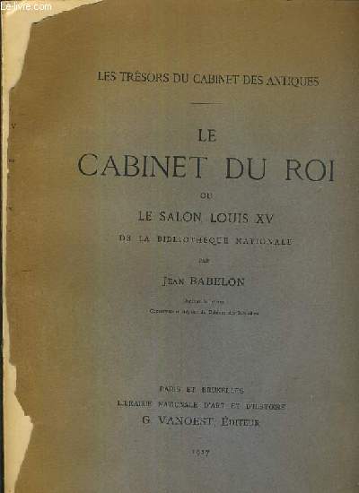 LE CABINET DU ROI OU LE SALON LOUIS XV DE LA BIBLIOTHEQUE NATIONALE - LES TRESORS DU CABINET DES ANTIQUES.