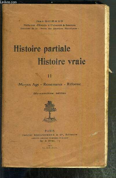 HISTOIRE PARTIALE - HISTOIRE VRAIE - TOME II. MOYEN-AGE - RENAISSANCE - REFORME - 19eme EDITION