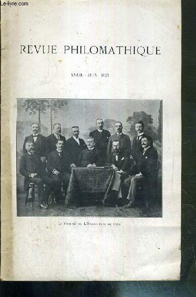 REVUE PHILOMATHIQUE - N 2 - AVRIL-JUIN 1927 - LE COMITE DE L'EXPOSITION DE 1895.