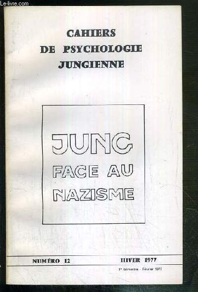 CAHIERS DE PSYCHOLOGIE JUNGIENNE - N12 - HIVER 1977 - 1er trimestre - FEVRIER 1977 - JUNG FACE AU NAZISME.