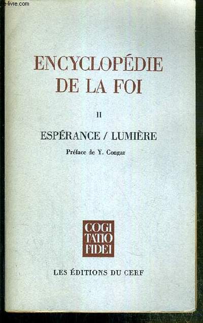 ENCYCLOPEDIE DE LA FOI - II. ESPERANCE / LUMIERE - COLLECTION COGI TATIO FIDEI
