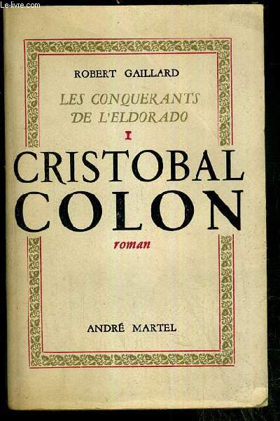 LES CONQUERANTS DE L'ELDORADO - TOME I. CRISTOBAL COLON