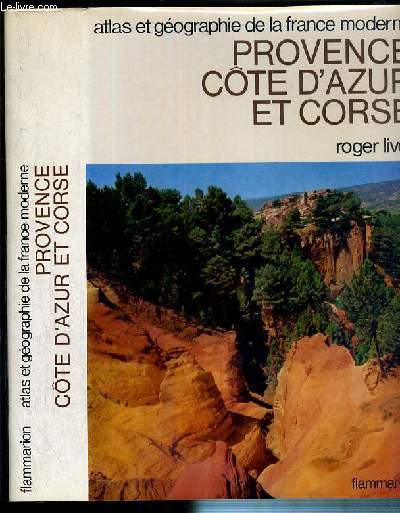 PROVENCE COTE D'AZUR ET CORSE / COLLECTION ATLAS ET GEOGRAPHIE DE LA FRANCE MODERNE.