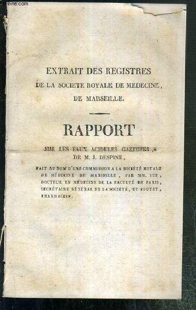 RAPPORT SUR LES EAUX ACIDULES GAZEUSES - EXTRAIT DES REGISTRES DE LA SOCIETE ROYALE DE MEDECINE, DE MARSEILLE - SEANCE DU 5 JUILLET 1823