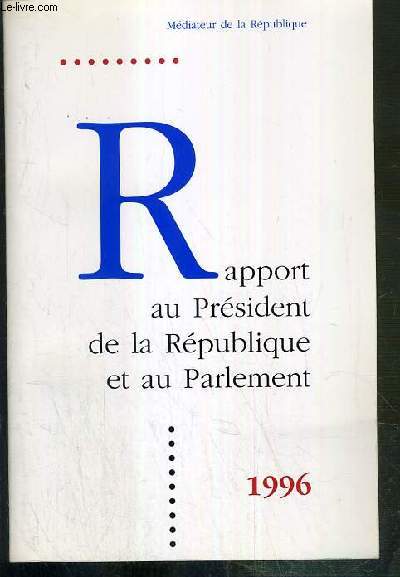 RAPPORT AU PRESIDENT DE LA REPUBLIQUE ET AU PARLEMENT - 1996 - ENVOI DE L'AUTEUR.