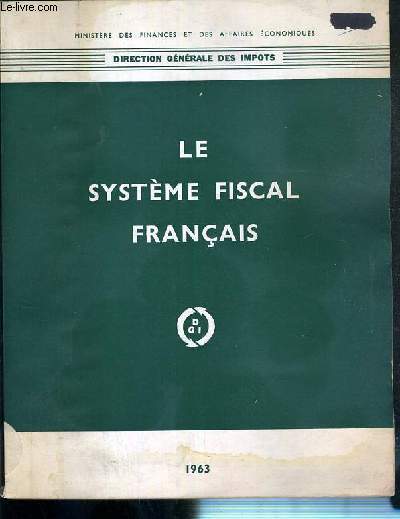 LE SYSTEME FISCAL FRANCAIS - DIRECTION GENERALE DES IMPOTS - 1963