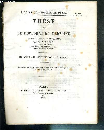 DES LESIONS DE L'INTENSTIN DANS LES HERNIES - THESE POUR LE DOCTORAT EN MEDECINE PRESENTEE ET SOUTENUE LE 30 JUIN 1866 - FACULTE DE MEDECINE DE PARIS N149.