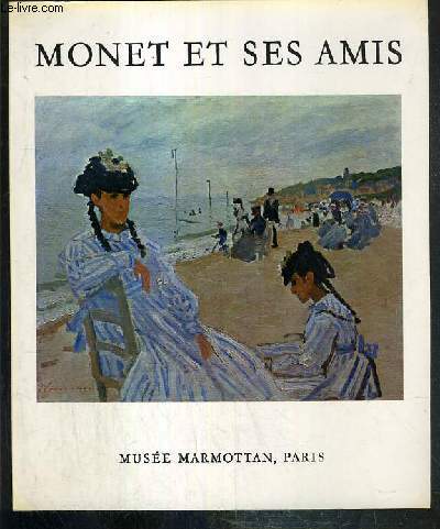 MONET ET SES AMIS - LE LEGS MICHEL MONET - LA DONATION DONOP DE MONCHY - MUSEE MARMOTTAN - PARIS 1971 + 1 fascicule de l'expostion en francais et anglais.