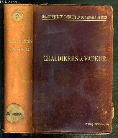 CHAUDIERES A VAPEUR / BIBLIOTHEQUE DU CONDUCTEUR DE TRAVAUX PUBLICS - ENVOI DE L'AUTEUR.