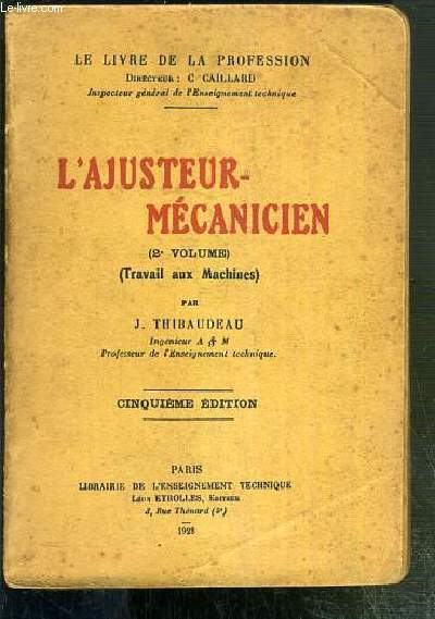 L'AJUSTEUR-MECANICIEN - (2e VOLUME) - (TRAVAIL AUX MACHINES) - CINQUIEME EDITION / LE LIVRE DE LA PROFESSION.