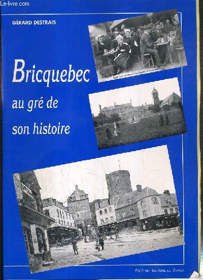 BRICQUEBEC AU GRES DE SON HISTOIRE