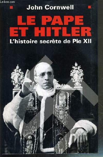 LE PAPE ET HITLE - L'HISTOIRE SECRETE DE PIE XII
