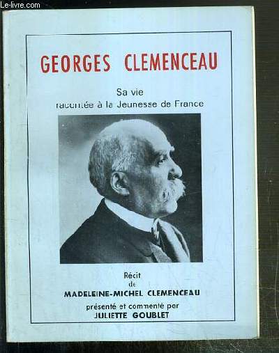 GEORGES CLEMENCEAU - SA VIE RACONTEE A LA JEUNESSE DE FRANCE - ENVOI DE L'AUTEUR.