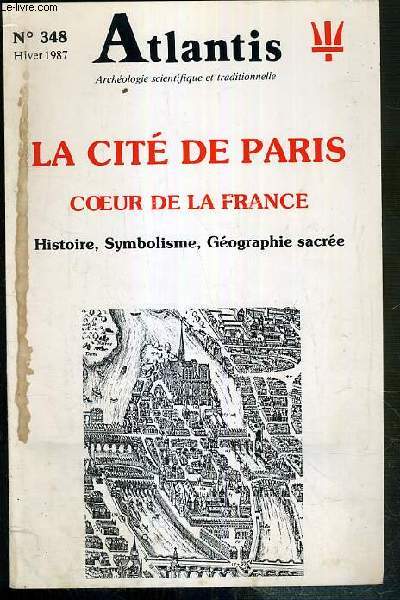 ATLANTIS - N348 - HIVER 1987 - LA CITE DE PARIS - COEUR DE LA FRANCE - HISTOIRE, SYMBOLISME, GEOGRAPHIE SACREE.