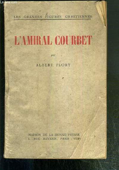 L'AMIRAL COURBET / COLLECTION LES GRANDES FIGURES CHRETIENNES.