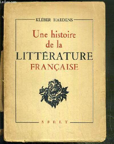 UNE HISTOIRE DE LA LITTERATURE FRANCAISE