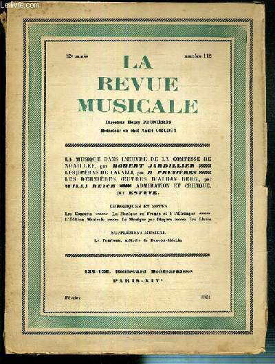 LA REVUE MUSICALE - N112 - FEVRIER 1931 - LA MUSIQUE DANS L'OEUVRE DE LA COMTESSE DE NOAILLES, PAR ROBERT JARDILLIER - LES OPERAS DE CAVALLI, PAR H. PRUNIERES - LES DERNIERES OEUVRES D'ALBAN BERG PAR WILLI REICH.