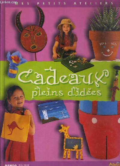 CADEAUX PLEINS D'IDEES - ATELIERS MAGAZINE - MES PETITES ATELIERS.