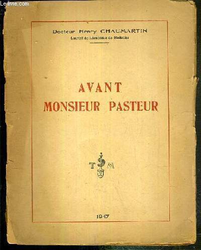AVANT MONSIEUR PASTEUR / COLLECTION PETITE HISTOIRE DE LA MEDECINE VII