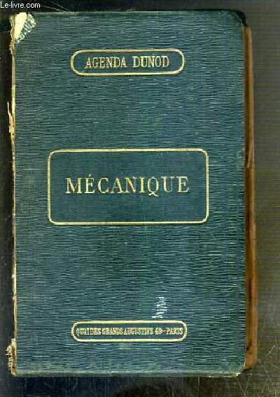 MECANIQUE - A L'USAGE DES INGENIEURS, CONSTRUCTEURS-MECANICIENS, INDUSTRIELS, CHEFS D'ATELIERS ET CONTREMAITRES - 37eme EDITION / AGENDA DUNOD.